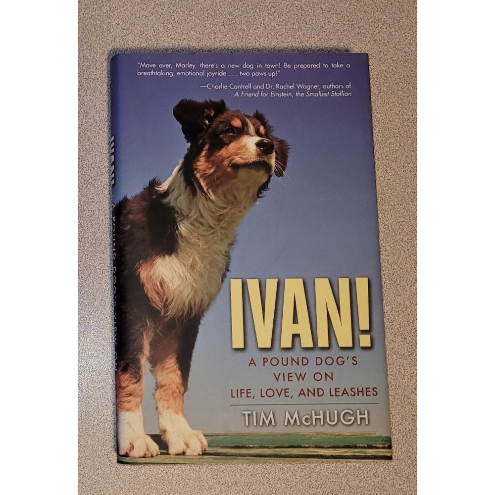 Ivan!: A Pound Dog's View on‎ Life, Love, and Leashes by McHugh, Tim